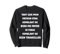 Humour Travail Bureau Je Ferais Semblant De Travailler Sweatshirt