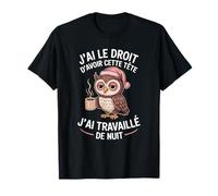 Humour Travail de Nuit J'Ai Cette Tête Chouette Fatiguée T-Shirt