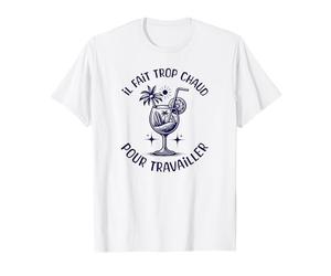 Humour Travail | Il fait trop chaud pour travailler T-Shirt