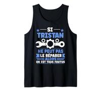 Humour Tristan Ne Peut Pas Le Réparer Prénom Tristan Débardeur