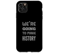 Humour Txt Funny for People Funny We're Going to Make History Coque pour iPhone 11 Pro Max