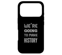 Humour Txt Funny for People Funny We're Going to Make History Coque pour iPhone 17 Pro