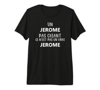 Humour Un Jerome Pas chiant ce n'est Pas Un Vrai Jerome T-Shirt Haut de Gamme