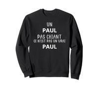 Humour Un Paul Pas chiant ce n'est Pas Un Vrai Paul Sweatshirt