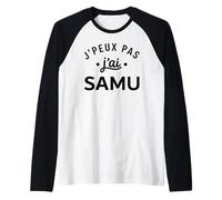 Humour Urgences Secours Médical J'peux Pas J'Ai Samu Manche Raglan