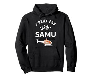 Humour Urgences Secours Médical J'peux Pas J'Ai Samu Sweat à Capuche