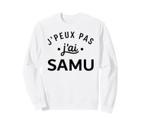 Humour Urgences Secours Médical J'peux Pas J'Ai Samu Sweatshirt