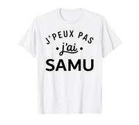 Humour Urgences Secours Médical J'peux Pas J'Ai Samu T-Shirt