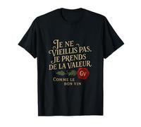 Humour vin Grand Cru citation je prends de la valeur T-Shirt