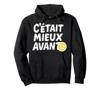 Humour Vintage C’était Mieux Avant Sweat à Capuche