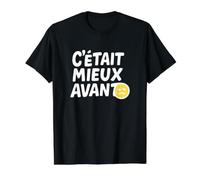Humour Vintage C’était Mieux Avant T-Shirt Graphique avec Valeur