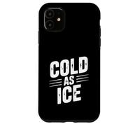 Humour Vintage Chill Cold As Ice Coque pour iPhone 11