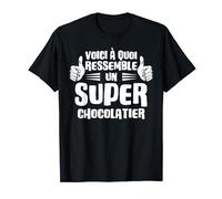 Humour Voici à Quoi Ressemble un Super chocolatier Pâtissier T-Shirt