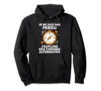 Humour Voyage Sens de l’Orientation Je Ne suis Pas Perdu Sweat à Capuche
