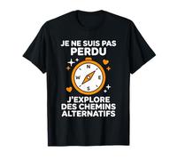 Humour Voyage Sens de l’Orientation Je Ne suis Pas Perdu T-Shirt