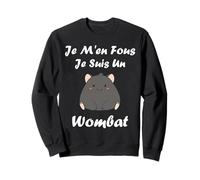 Humour Wombats Animal Drole Je m'en Fous Je suis Un Wombat Sweatshirt