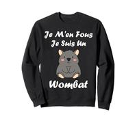 Humour Wombats drôle Je m'ne Fous Je suis Un Wombat Sweatshirt