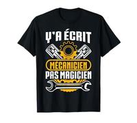 Humour Y'A Ecrit Mécanicien Pas Magicien Cadeau Mécano T-Shirt