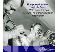 Humphrey Lyttelton & His Band & Buck Clayton - Live at The Dancing Slipper Nottingham [Import]