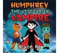 Humphrey the Vegetarian Vampire by Bryce Ng Bryce Ng (Auteur)