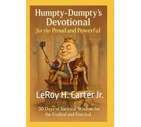 HUMPTY-DUMPTY'S DEVOTIONAL: 30 days of satirical wisdom for the Exalted and Powerful
