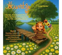 Humtje, eine Hummel-Prinzessin lernt die Natur zu verstehen, mit der Tier- und Pflanzenwelt.: Buch 1 Humtjes Geburt, ihre ersten Entdeckungen und Abenteuer, viele Freundschaften entstehen.