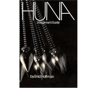 [Huna: A Beginner's Guide] [By: Enid Hoffman] [August, 1980]