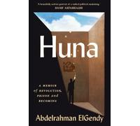 Huna: A Memoir of Revolution, Prison and Becoming