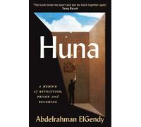 Huna A Memoir of Revolution, Prison and Becoming - Abdelrahman ElGendy - Oneworld Publications - ebook (ePub) - Livre