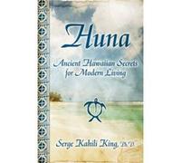 Huna Ancient Hawaiian Secrets for Modern Living by Serge Kahili King Serge King (Auteur)