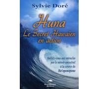 Huna - Le Secret Hawaïen en action