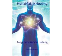 HunaMatrixHealing: Folge dem Ruf der Heilung