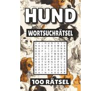 Hund Wortsuchrätsel: 100 Seiten mit Rätsel, Buchstabenrätsel, Wortsuche und Vokabelübungen für Kinder, Erwachsene und Senioren.