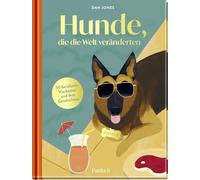 Hunde, die die Welt veränderten: 50 berühmte Vierbeiner und ihre Geschichten | Schön illustriert | Perfekt als Geschenk für Hundebesitzer und Hundeliebhaber
