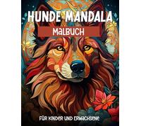 Hunde Mandala Malbuch für Kinder und Erwachsene: 60 wunderschöne und entspannende Mandalas zum Ausmalen , perfekt zum Abschalten und Stressabbau