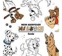 Hunde - Mein Abenteuer Malbuch: Liebevoll gestaltetes Malbuch für Kinder | Entdecke die Welt der Hunde auf 30 Seiten zum Ausmalen und Entdecken | Perfekt für Kinder ab 3 Jahren