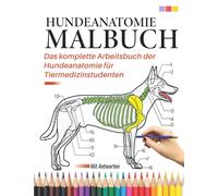 Hundeanatomie Malbuch - Das komplette Arbeitsbuch der Hundeanatomie für Tiermedizinstudenten | Mit Antworten: Tierärztliche Anatomie Malbuch | Arbeitsbuch Hundeanatomie | Veterinärmedizinische Schule