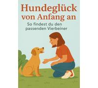 Hundeglück von Anfang an - So findest du den passenden Vierbeiner