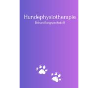 Hundephysiotherapie Behandlungsprotokoll | Für Hundetherapeuten im Bereich Hundephysiotherapie & Hundeosteopathie | Dokumentiere deine Anamnese und Behandlung