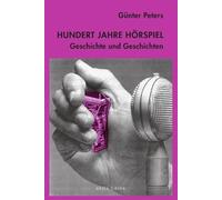 Hundert Jahre Horspiel: Geschichte Und Geschichten