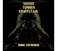 Hunderttausend Tonnen Kru - Bionic Testmensch [Import]
