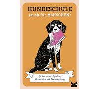 Hundeschule (auch für Menschen): 50 Karten mit Spielen, Aktivitäten und Trainingstipps