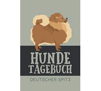 Hundetagebuch Deutscher Spitz: Das Buch für deinen Hund, zum Eintragen und ausfüllen. Eintragebuch für Hundebesitzer