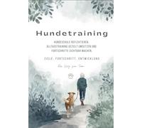 Hundetraining: Hundeschule reflektieren, Alltagstraining gezielt umsetzen und Fortschritte sichtbar machen. | Ziele. Fortschritt. Entwicklung.