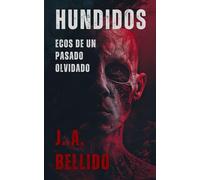 HUNDIDOS: Ecos de un pasado olvidado - Thriller postapocalíptico de terror, suspense y supervivencia