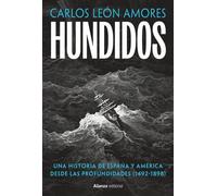 Hundidos Una historia de España y América desde las profundidades (1492-1898) - Carlos León Amores - Alianza Editorial - ebook (ePub) - Livre