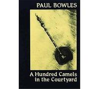 Hundred Camels in the Courtyard Paul Bowles (Auteur)