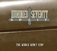 Hundred Seventy Split - The World Won't Stop [Import]