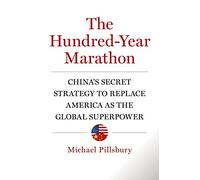 Hundred-Year Marathon : China's Secret Strategy to Replace America as the Global Superpower.
