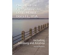 Hundreds of Free Things to Do in Mount Dora FL, USA: Including Leesburg and Astatula